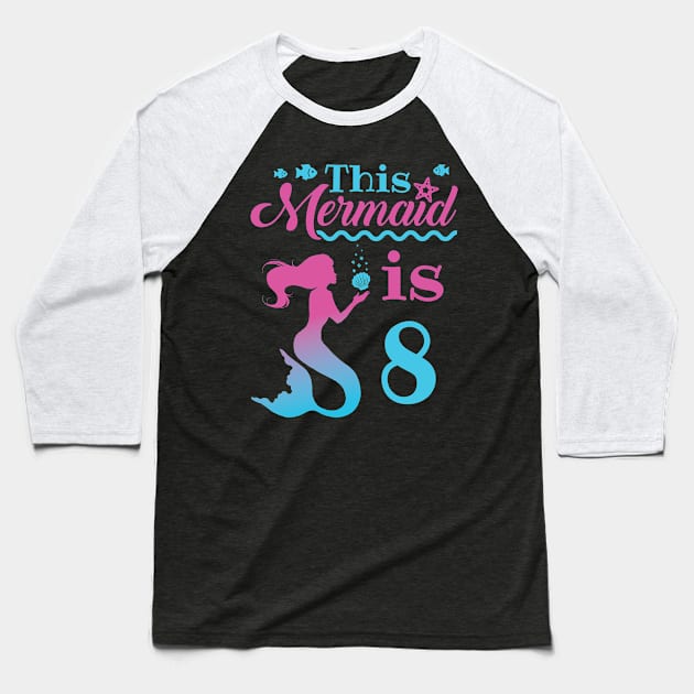 Mermaid Birthday Shirt - 8th Birthday Baseball T-Shirt by redbarron